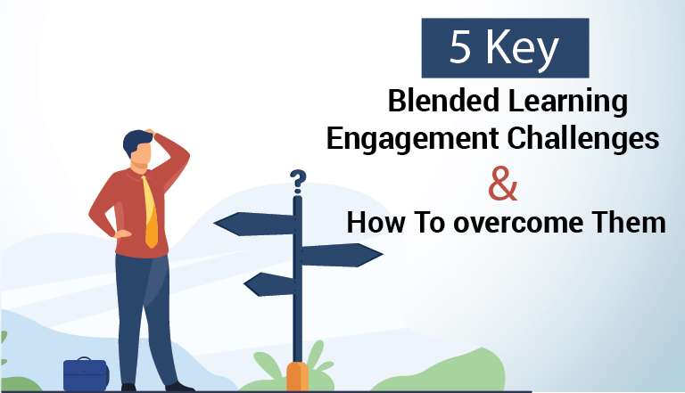5 Key Blended Learning Engagement Challenges And How To Overcome Them